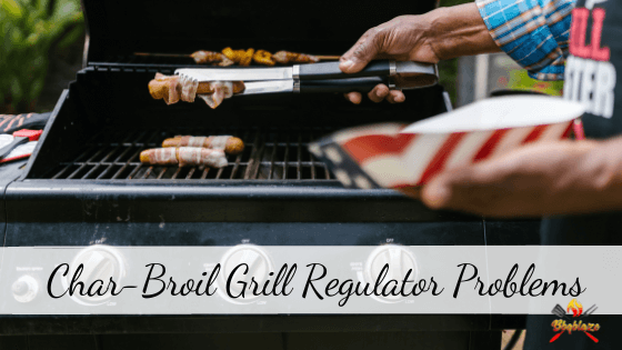 Char-Broil Regulator Problems