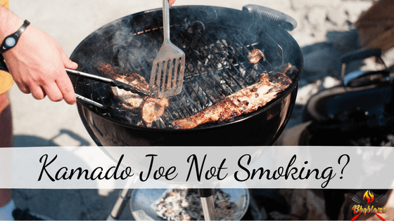 Kamado Joe Not Smoking