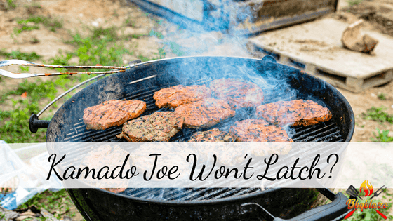 Kamado Joe Won’t Latch